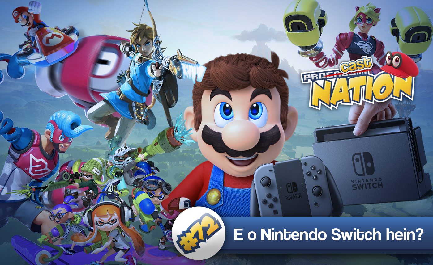 #72 – E o Nintendo Switch, hein?