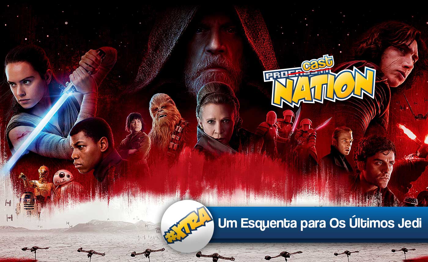 ProCASTnation #XTRA – Um Esquenta para Os Últimos Jedi