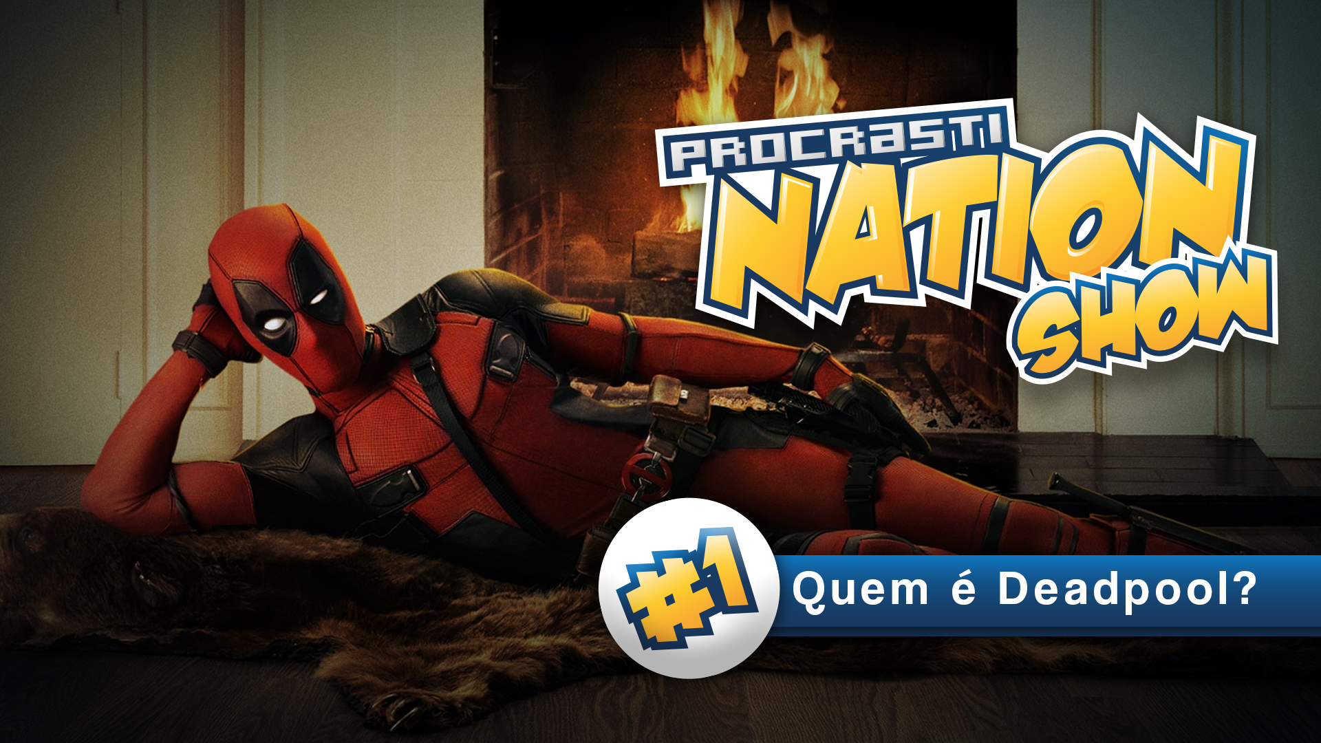 ProcrastiNATION Show #1 – Quem é Deadpool?