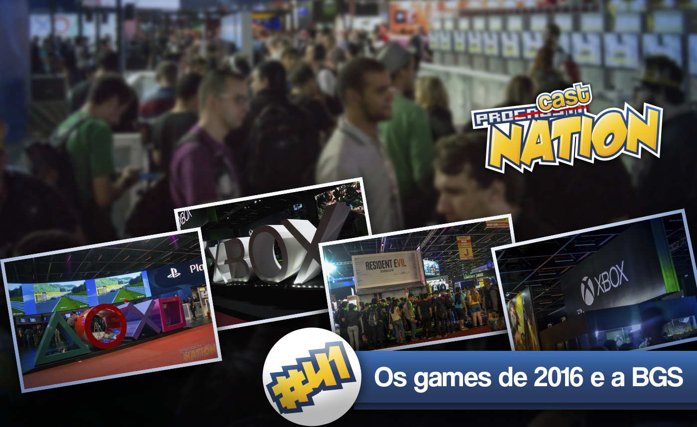 #41 – Os games de 2016 e a BGS