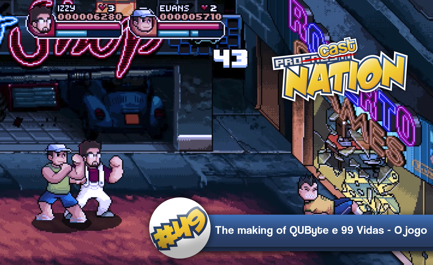 #49 – The making of QUByte e 99 Vidas – O Jogo