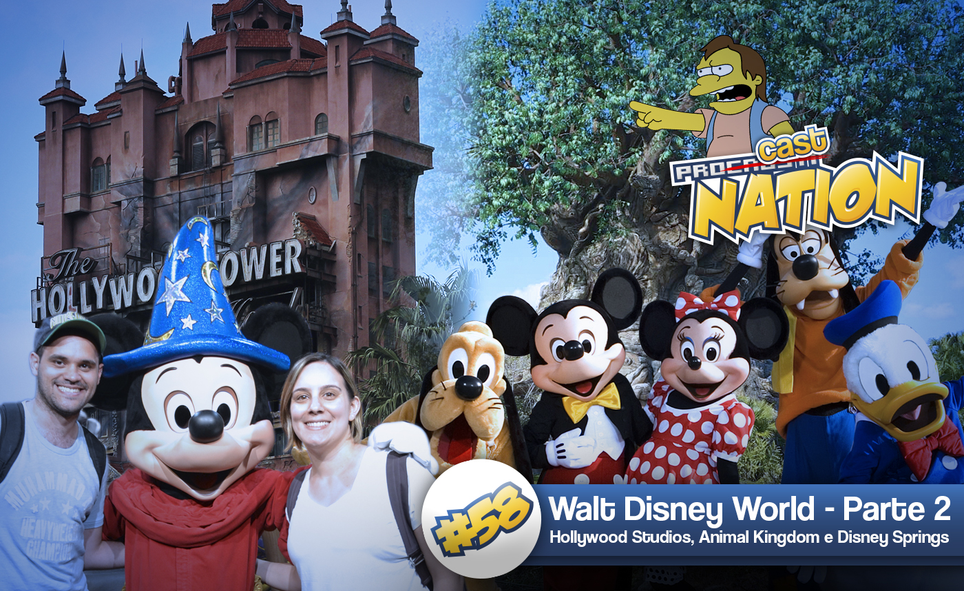 #58 – Walt Disney World Parte 2 – Hollywood Studios, Animal Kingdom e Disney Springs