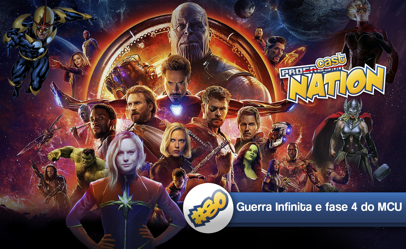 #80 – Guerra Infinita e a Fase 4 do MCU