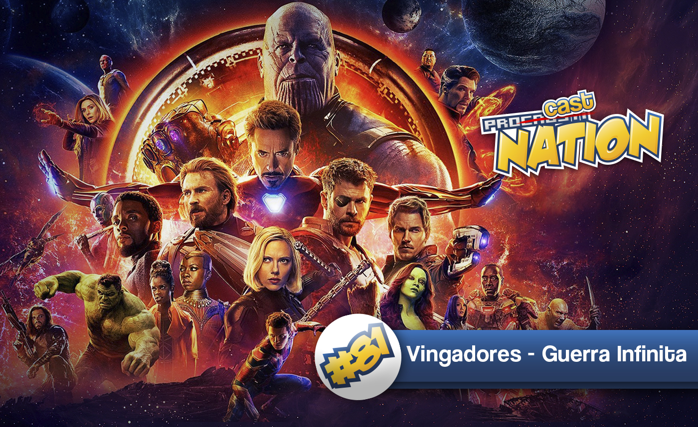 #81 – Precisamos falar sobre Vingadores – Guerra Infinita