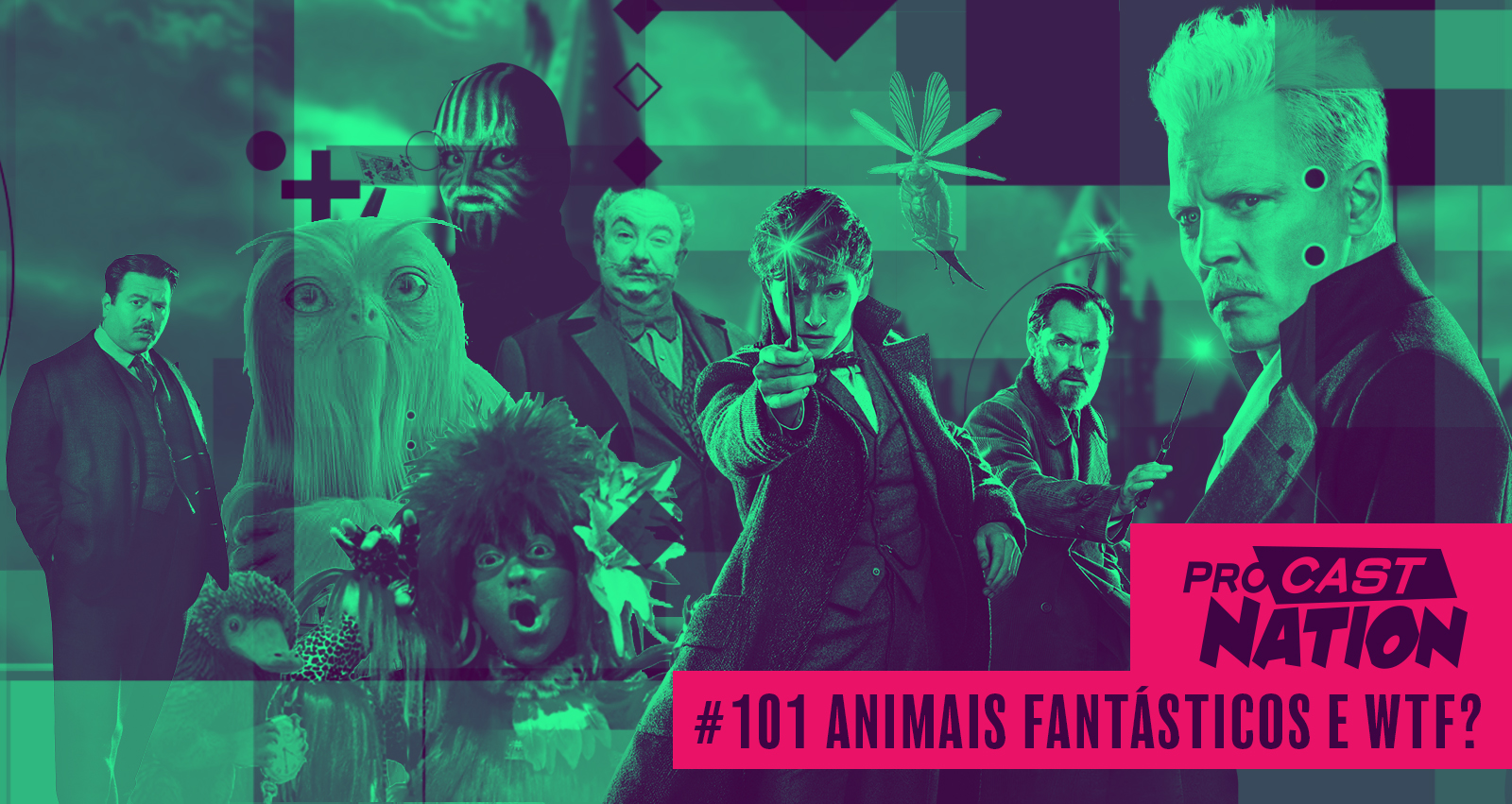 #101 – Animais Fantásticos e WTF?