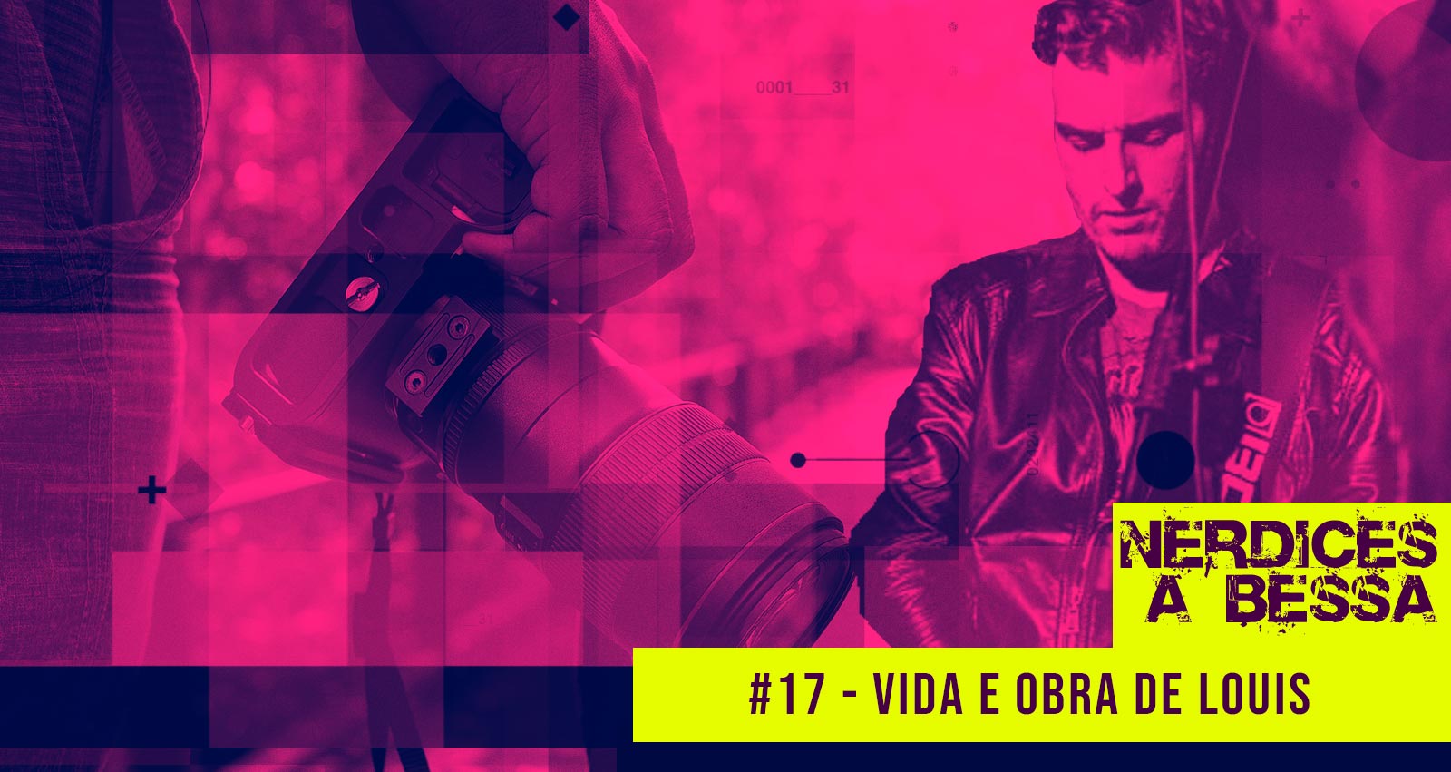 #17 – Nerdices a Bessa – Vida e Obra com Louis